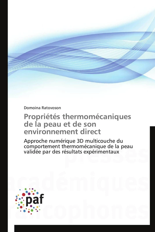 Propriétés thermomécaniques de la peau et de son environnement direct: Approche numérique 3D multicouche du comportement thermomécanique de la peau ... des résultats expérimentaux (Omn.Pres.Franc.)