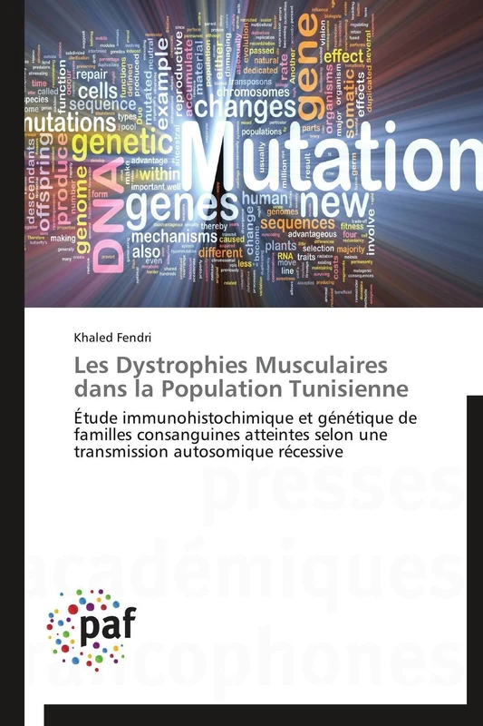 Les Dystrophies Musculaires dans la Population Tunisienne: Étude immunohistochimique et génétique de familles consanguines atteintes selon une transmission autosomique récessive (Omn.Pres.Franc.)