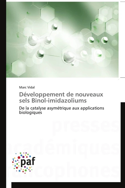 Développement de nouveaux sels Binol-imidazoliums: De la catalyse asymétrique aux applications biologiques (Omn.Pres.Franc.)