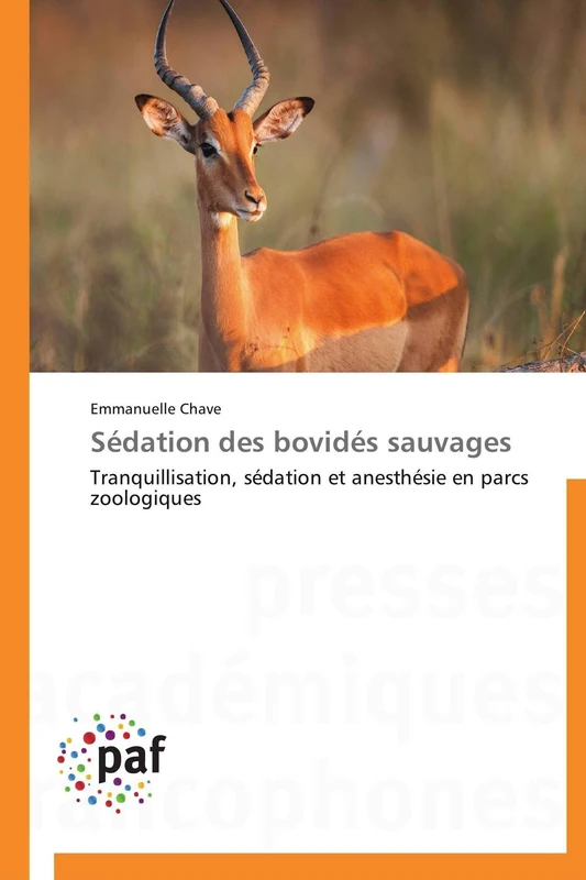Sédation des bovidés sauvages: Tranquillisation, sédation et anesthésie en parcs zoologiques (Omn.Pres.Franc.)
