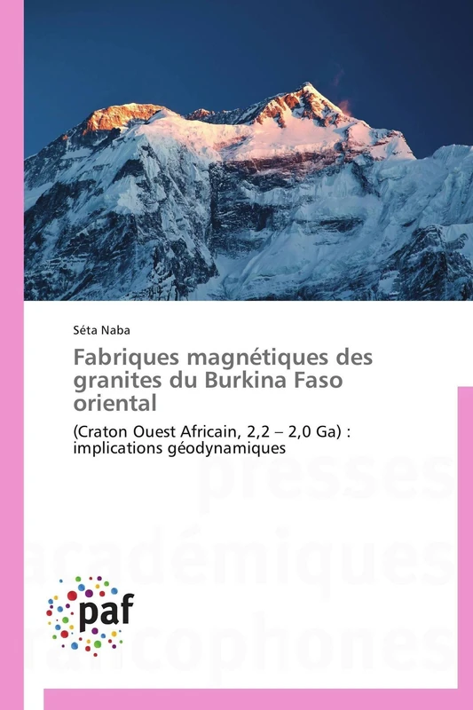 Fabriques magnétiques des granites du Burkina Faso oriental: (Craton Ouest Africain, 2,2 – 2,0 Ga) : implications géodynamiques (Omn.Pres.Franc.)