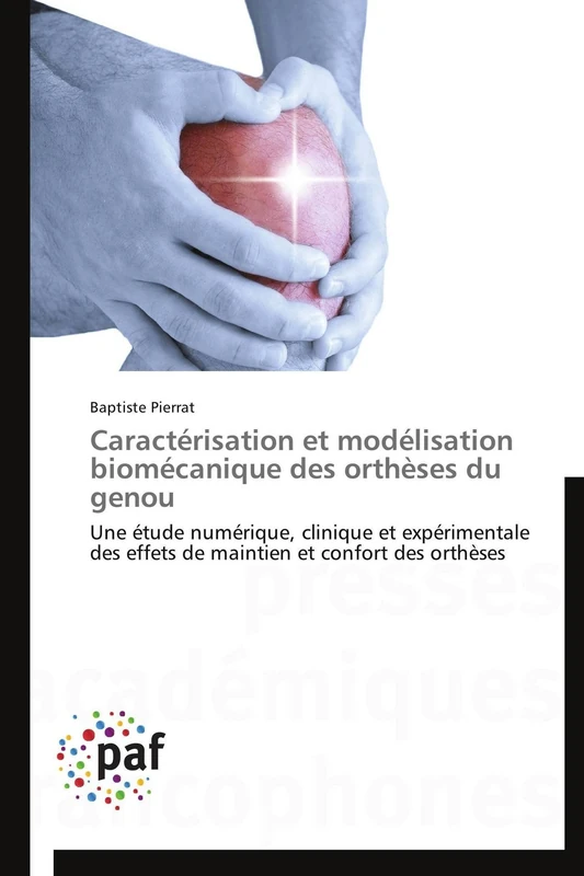 Caractérisation et modélisation biomécanique des orthèses du genou: Une étude numérique, clinique et expérimentale des effets de maintien et confort des orthèses (Omn.Pres.Franc.)