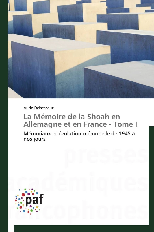 La Mémoire de la Shoah en Allemagne et en France - Tome I: Mémoriaux et évolution mémorielle de 1945 à nos jours (Omn.Pres.Franc.) - Image 1