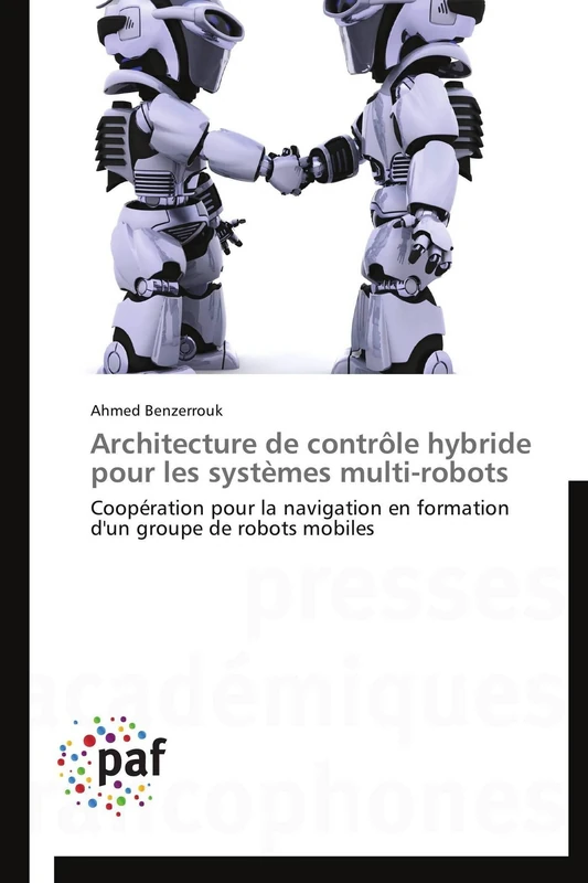Architecture de contrôle hybride pour les systèmes multi-robots: Coopération pour la navigation en formation d'un groupe de robots mobiles (Omn.Pres.Franc.)