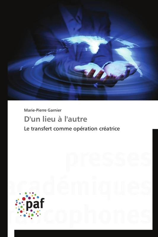 D'un lieu à l'autre: Le transfert comme opération créatrice (Omn.Pres.Franc.)