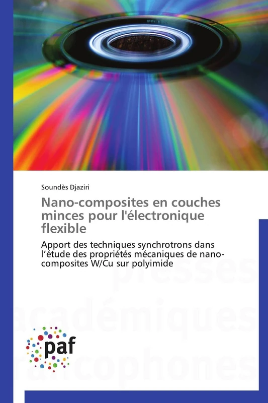 Nano-composites en couches minces pour l'électronique flexible: Apport des techniques synchrotrons dans l’étude des propriétés mécaniques de nano-composites W/Cu sur polyimide (Omn.Pres.Franc.)