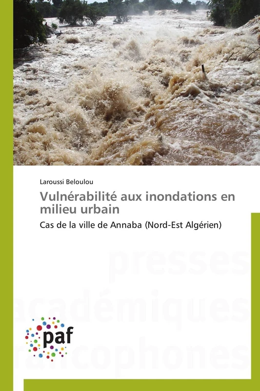 Vulnérabilité aux inondations en milieu urbain: Cas de la ville de Annaba (Nord-Est Algérien) (Omn.Pres.Franc.)