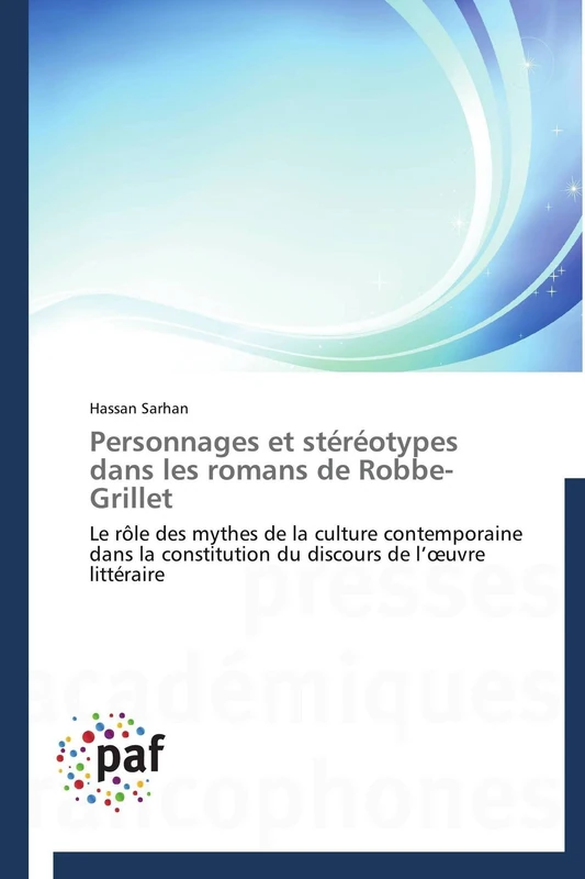 Personnages et stéréotypes dans les romans de Robbe-Grillet: Le rôle des mythes de la culture contemporaine dans la constitution du discours de l’œuvre littéraire (Omn.Pres.Franc.) - Image 1