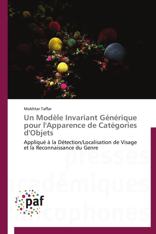 Un Modèle Invariant Générique pour l'Apparence de Catégories d'Objets: Appliqué à la Détection/Localisation de Visage et la Reconnaissance du Genre (Omn.Pres.Franc.)