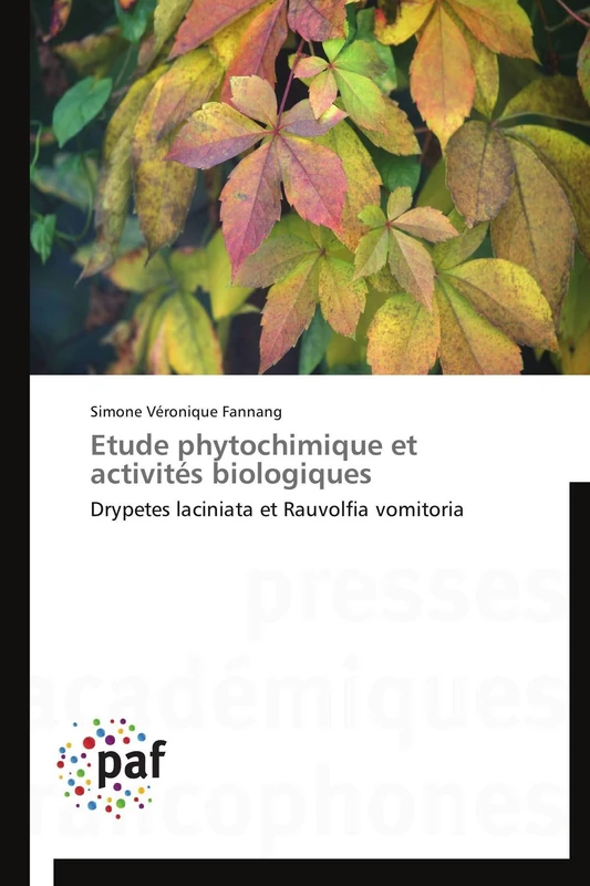 Etude phytochimique et activités biologiques: Drypetes laciniata et Rauvolfia vomitoria (Omn.Pres.Franc.)