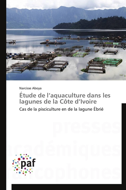 Étude de l’aquaculture dans les lagunes de la Côte d’Ivoire: Cas de la pisciculture en de la lagune Ébrié (Omn.Pres.Franc.)