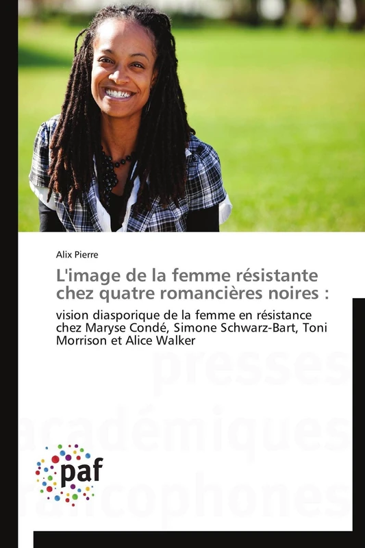 L'image de la femme résistante chez quatre romancières noires :: vision diasporique de la femme en résistance chez Maryse Condé, Simone Schwarz-Bart, Toni Morrison et Alice Walker (Omn.Pres.Franc.) - Image 1