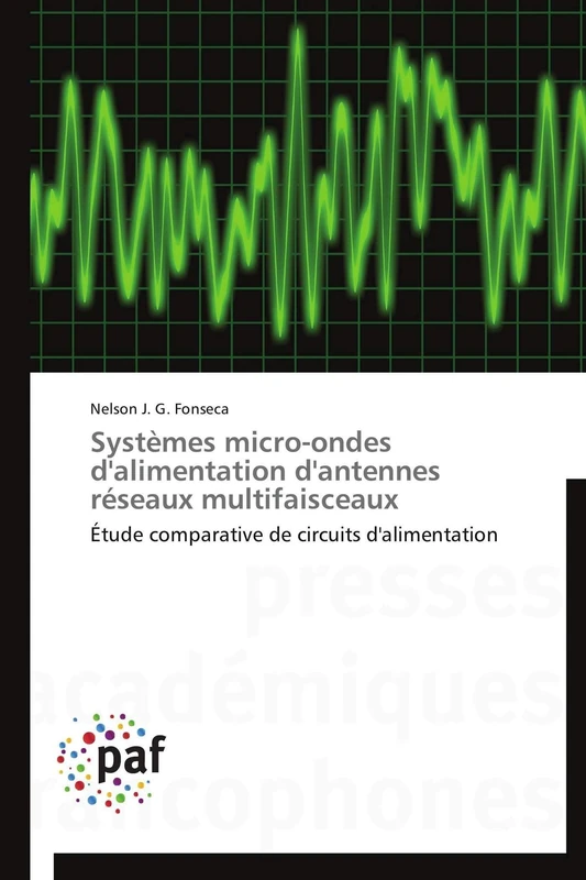 Systèmes micro-ondes d'alimentation d'antennes réseaux multifaisceaux: Étude comparative de circuits d'alimentation (Omn.Pres.Franc.)