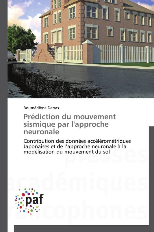 Prédiction du mouvement sismique par l'approche neuronale: Contribution des données accélérométriques Japonaises et de l’approche neuronale à la modélisation du mouvement du sol (Omn.Pres.Franc.)
