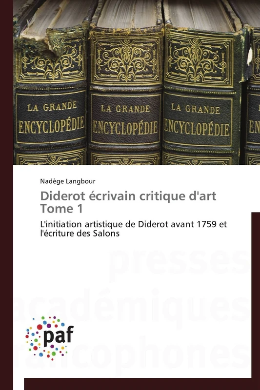 Diderot écrivain critique d'art Tome 1: L'initiation artistique de Diderot avant 1759 et l'écriture des Salons (Omn.Pres.Franc.) - Image 1