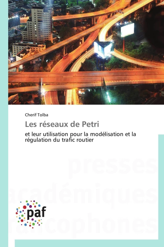 Les réseaux de Petri: et leur utilisation pour la modélisation et la régulation du trafic routier (Omn.Pres.Franc.)