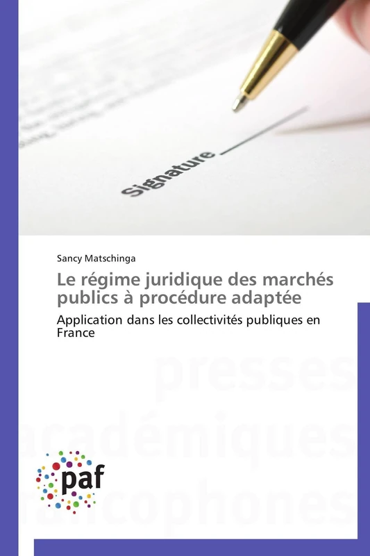 Le régime juridique des marchés publics à procédure adaptée: Application dans les collectivités publiques en France (Omn.Pres.Franc.)
