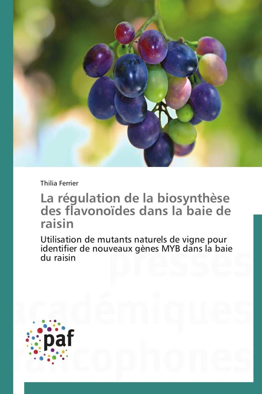 La régulation de la biosynthèse des flavonoïdes dans la baie de raisin: Utilisation de mutants naturels de vigne pour identifier de nouveaux gènes MYB dans la baie du raisin (Omn.Pres.Franc.)