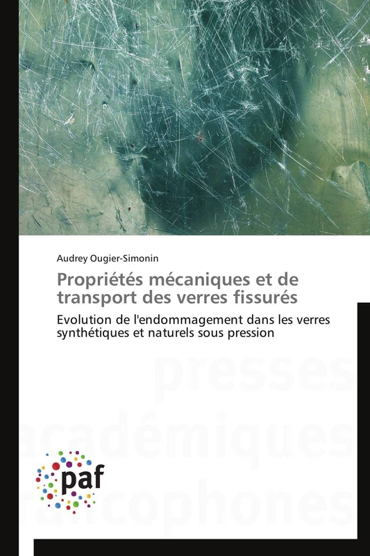 Propriétés mécaniques et de transport des verres fissurés: Evolution de l'endommagement dans les verres synthétiques et naturels sous pression (Omn.Pres.Franc.)
