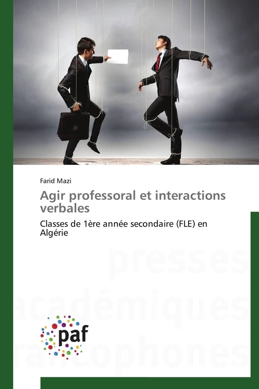 Agir professoral et interactions verbales: Classes de 1ère année secondaire (FLE) en Algérie (Omn.Pres.Franc.)