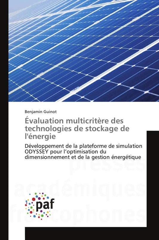 Évaluation multicritère des technologies de stockage de l'énergie: Développement de la plateforme de simulation ODYSSEY pour l’optimisation du ... de la gestion énergétique (Omn.Pres.Franc.)