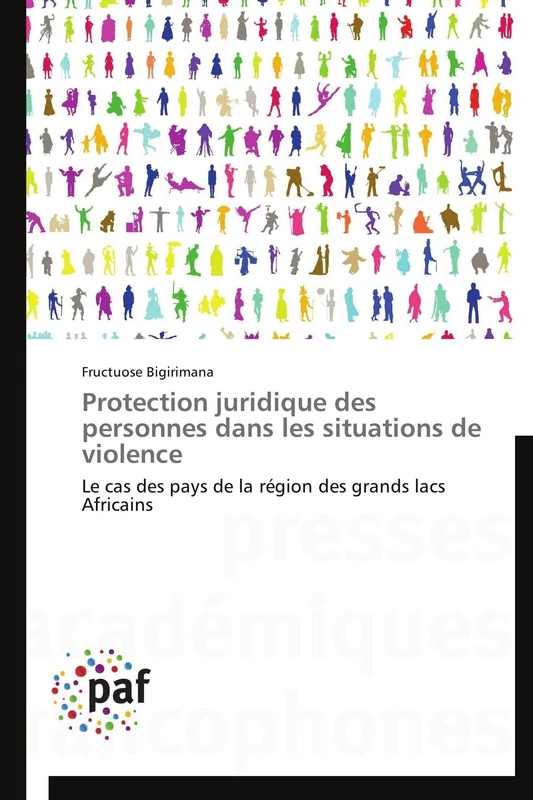 Protection juridique des personnes dans les situations de violence: Le cas des pays de la région des grands lacs Africains (Omn.Pres.Franc.)