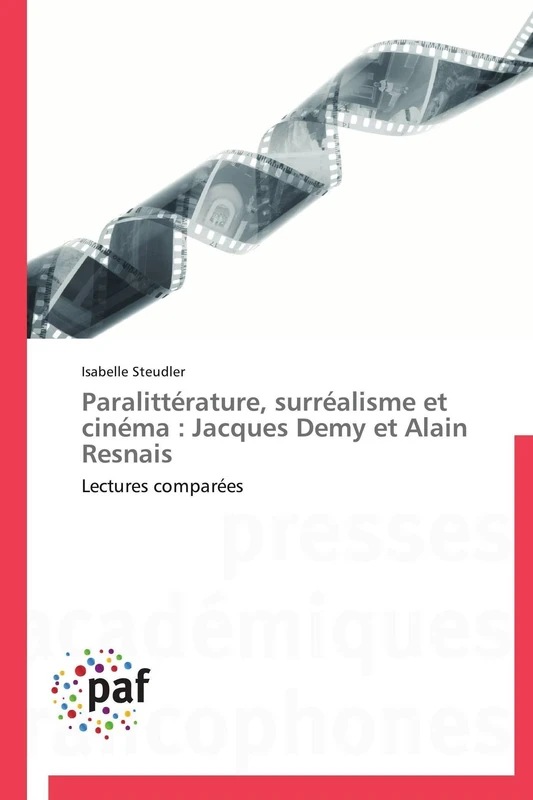 Paralittérature, surréalisme et cinéma : Jacques Demy et Alain Resnais: Lectures comparées (Omn.Pres.Franc.)