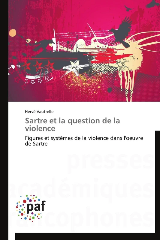 Sartre et la question de la violence: Figures et systèmes de la violence dans l'oeuvre de Sartre (Omn.Pres.Franc.)