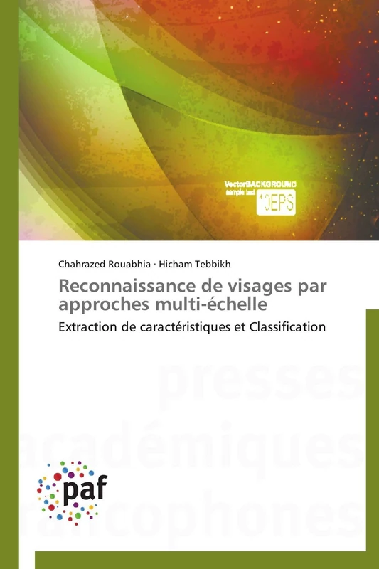 Reconnaissance de visages par approches multi-échelle: Extraction de caractéristiques et Classification (Omn.Pres.Franc.)