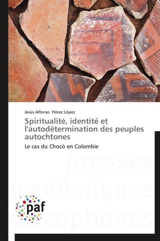 Spiritualité, identité et l'autodétermination des peuples autochtones: Le cas du Chocó en Colombie (Omn.Pres.Franc.)