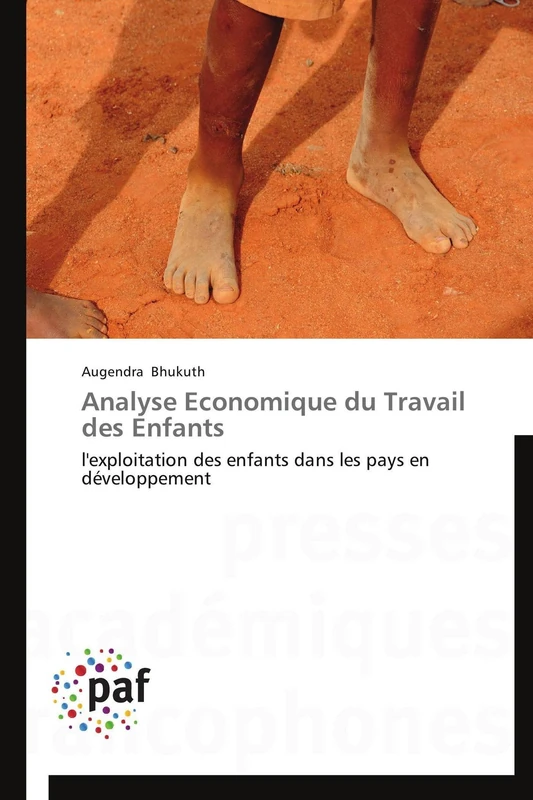 Analyse Economique du Travail des Enfants: l'exploitation des enfants dans les pays en développement (Omn.Pres.Franc.)