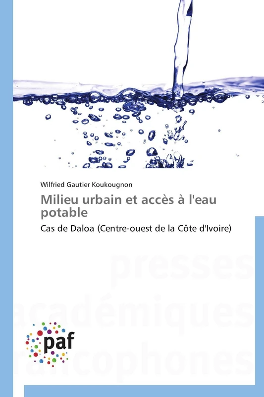 Milieu urbain et accès à l'eau potable: Cas de Daloa (Centre-ouest de la Côte d'Ivoire) (Omn.Pres.Franc.)