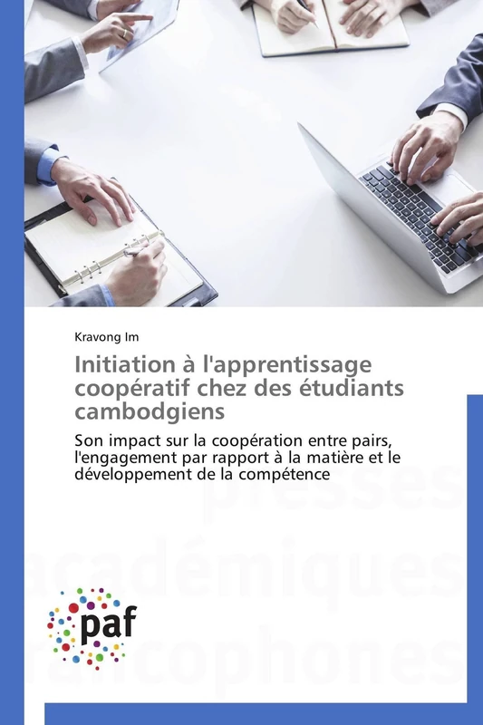 Initiation à l'apprentissage coopératif chez des étudiants cambodgiens: Son impact sur la coopération entre pairs, l'engagement par rapport à la ... de la compétence (Omn.Pres.Franc.)