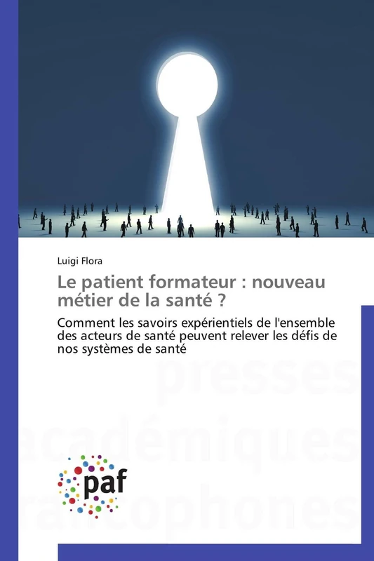 Le patient formateur : nouveau métier de la santé ?: Comment les savoirs expérientiels de l'ensemble des acteurs de santé peuvent relever les défis de nos systèmes de santé (Omn.Pres.Franc.) - Image 1