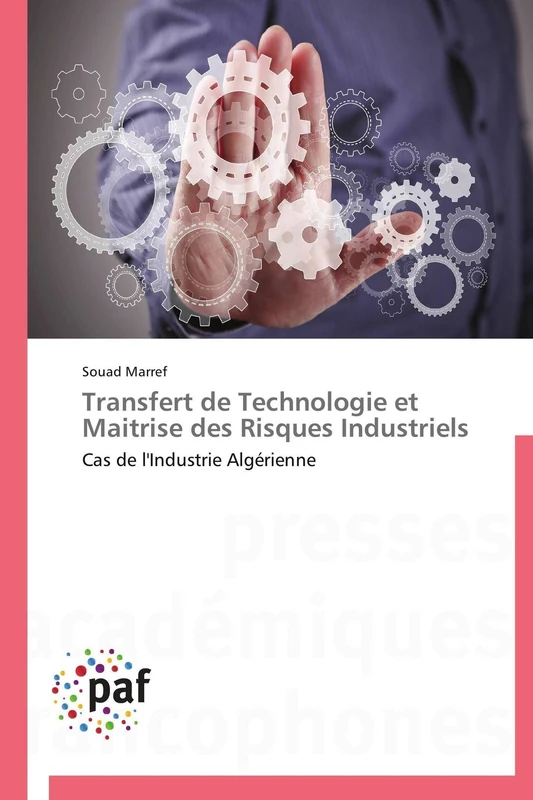 Transfert de Technologie et Maitrise des Risques Industriels: Cas de l'Industrie Algérienne (Omn.Pres.Franc.)
