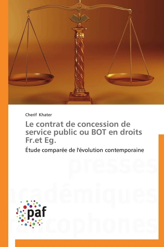 Le contrat de concession de service public ou BOT en droits Fr.et Eg.: Étude comparée de l'évolution contemporaine (Omn.Pres.Franc.)