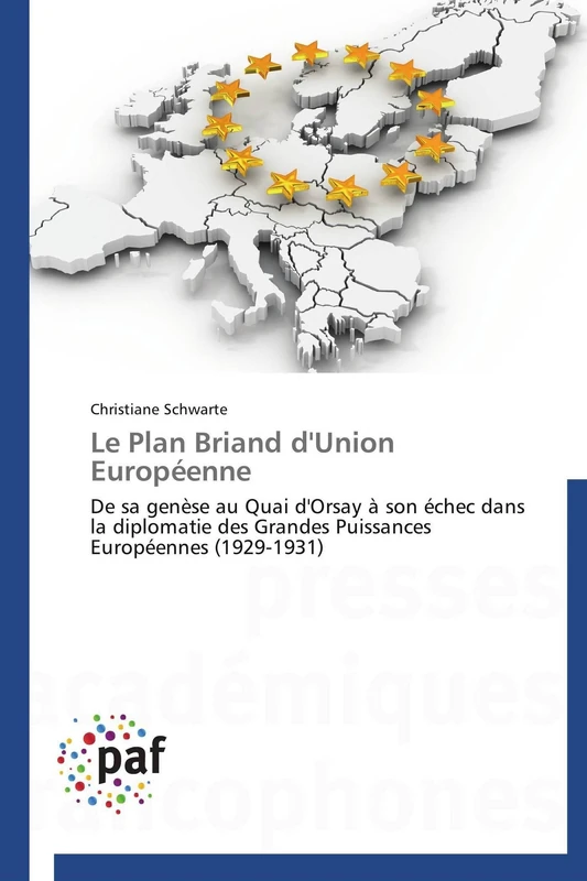Le Plan Briand d'Union Européenne: De sa genèse au Quai d'Orsay à son échec dans la diplomatie des Grandes Puissances Européennes (1929-1931) (Omn.Pres.Franc.) - Image 1