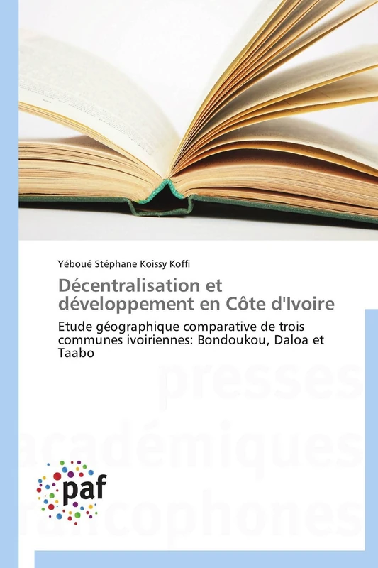 Décentralisation et développement en Côte d'Ivoire: Etude géographique comparative de trois communes ivoiriennes: Bondoukou, Daloa et Taabo (Omn.Pres.Franc.) - Image 1