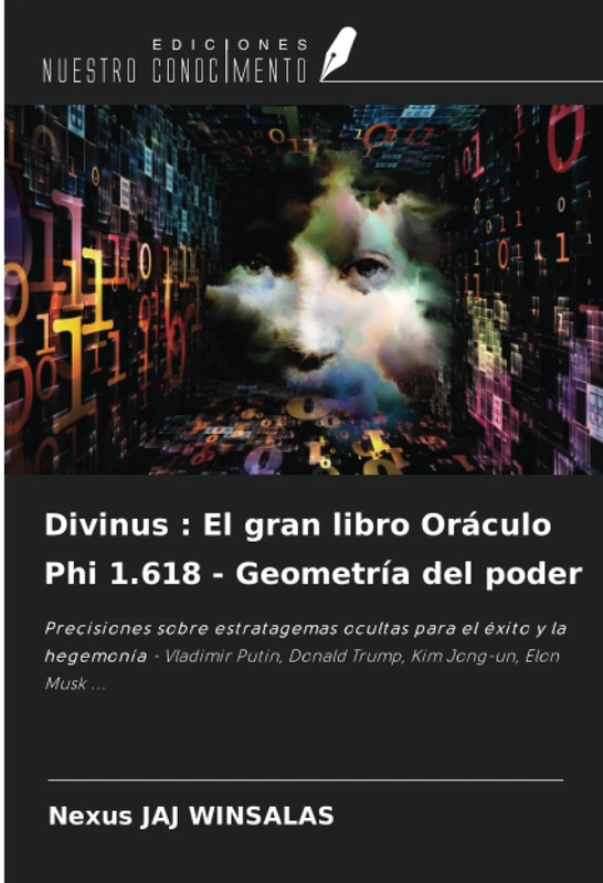 Divinus : El gran libro Oráculo Phi 1.618 - Geometría del poder: Precisiones sobre estratagemas ocultas para el éxito y la hegemonía - Vladimir Putin, Donald Trump, Kim Jong-un, Elon Musk ... - Image 1