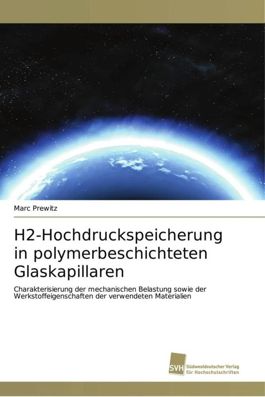 H2-Hochdruckspeicherung in polymerbeschichteten Glaskapillaren: Charakterisierung der mechanischen Belastung sowie der Werkstoffeigenschaften der verwendeten Materialien