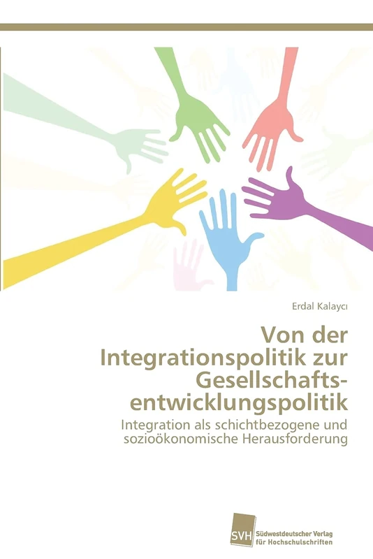Von der Integrationspolitik zur Gesellschaftsentwicklungspolitik: Integration als schichtbezogene und sozioökonomische Herausforderung