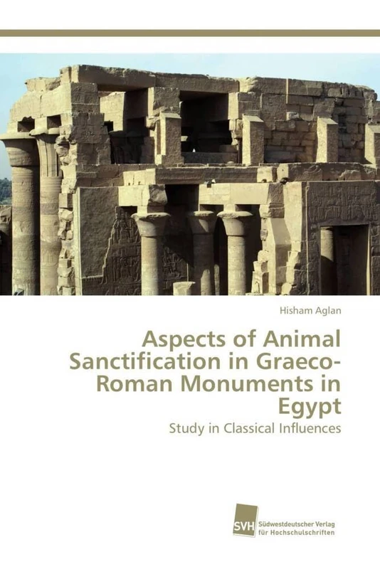 Aspects of Animal Sanctification in Graeco-Roman Monuments in Egypt: Study in Classical Influences