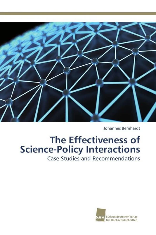 The Effectiveness of Science-Policy Interactions: Case Studies and Recommendations