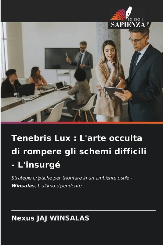 Tenebris Lux : L'arte occulta di rompere gli schemi difficili - L'insurgé: Strategie criptiche per trionfare in un ambiente ostile - Winsalas, L'ultimo dipendente - Image 1