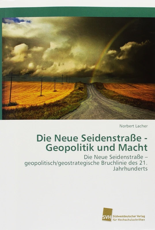 Die Neue Seidenstraße - Geopolitik und Macht: Die Neue Seidenstraße ¿ geopolitisch/geostrategische Bruchlinie des 21. Jahrhunderts - Image 1