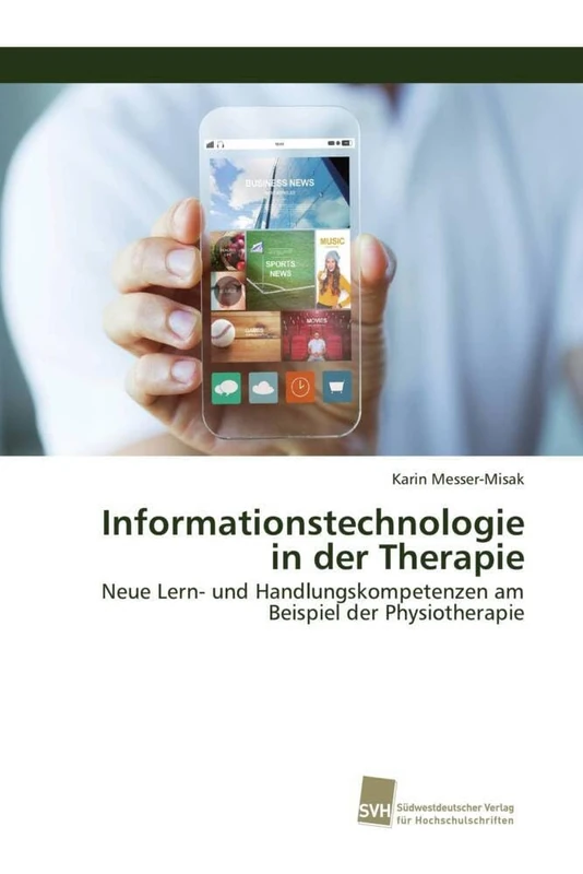 Informationstechnologie in der Therapie: Neue Lern- und Handlungskompetenzen am Beispiel der Physiotherapie