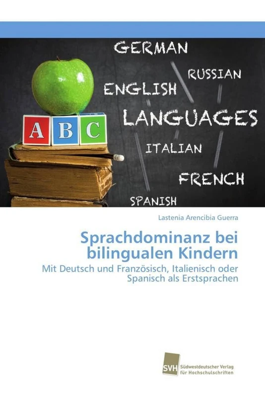 Sprachdominanz bei bilingualen Kindern: Mit Deutsch und Französisch, Italienisch oder Spanisch als Erstsprachen