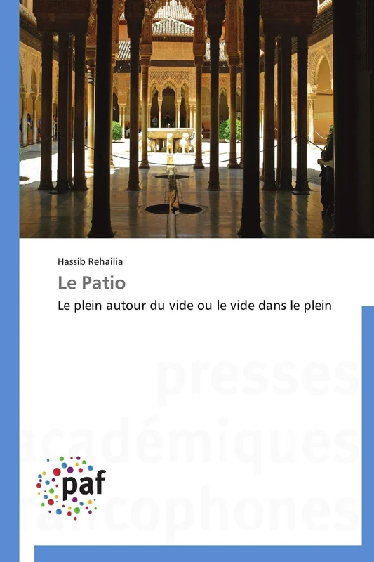 Le Patio: Le plein autour du vide ou le vide dans le plein