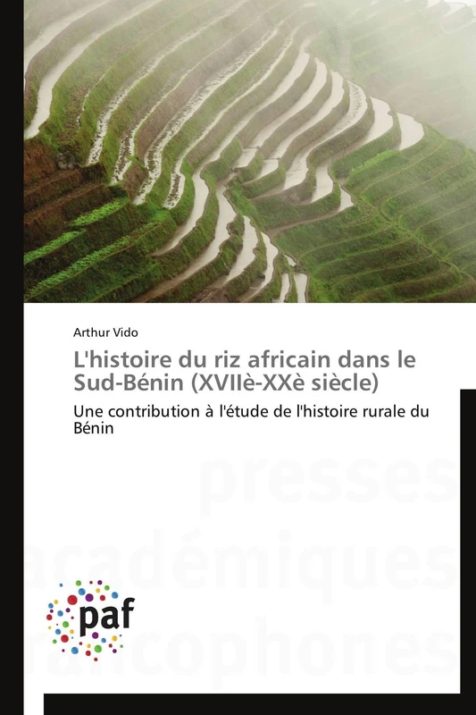 L'histoire du riz africain dans le Sud-Bénin (XVIIè-XXè siècle): Une contribution à l'étude de l'histoire rurale du Bénin (Omn.Pres.Franc.)