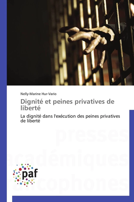 Dignité et peines privatives de liberté: La dignité dans l'exécution des peines privatives de liberté (Omn.Pres.Franc.)